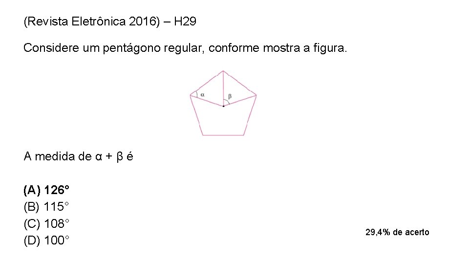 (Revista Eletrônica 2016) – H 29 Considere um pentágono regular, conforme mostra a figura. (Revista Eletrônica 2016) – H 29 Considere um pentágono regular, conforme mostra a figura.