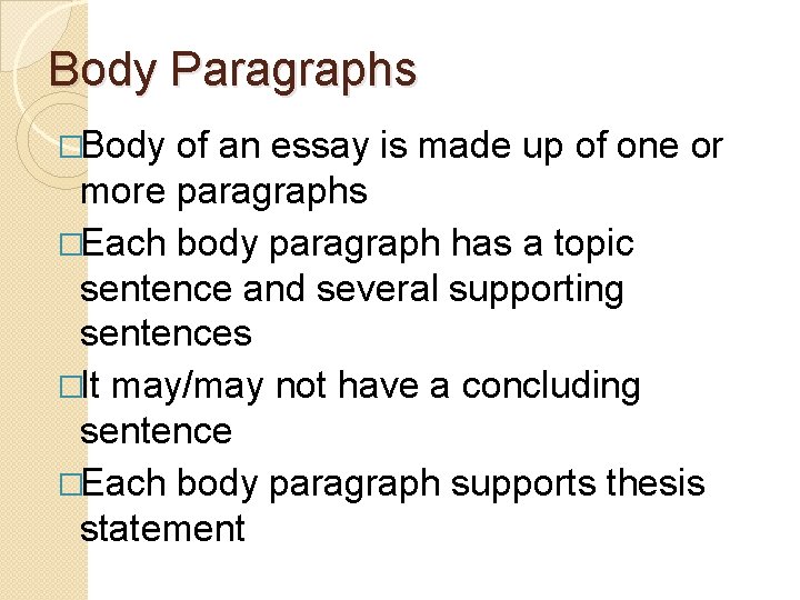 Body Paragraphs �Body of an essay is made up of one or more paragraphs Body Paragraphs �Body of an essay is made up of one or more paragraphs