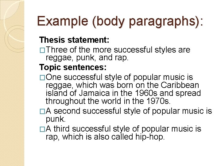 Example (body paragraphs): Thesis statement: �Three of the more successful styles are reggae, punk, Example (body paragraphs): Thesis statement: �Three of the more successful styles are reggae, punk,