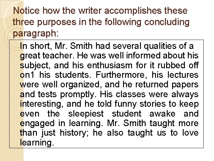 Notice how the writer accomplishes these three purposes in the following concluding paragraph: In Notice how the writer accomplishes these three purposes in the following concluding paragraph: In