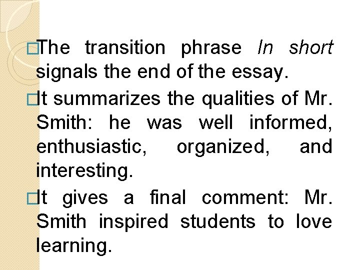 �The transition phrase In short signals the end of the essay. �It summarizes the �The transition phrase In short signals the end of the essay. �It summarizes the