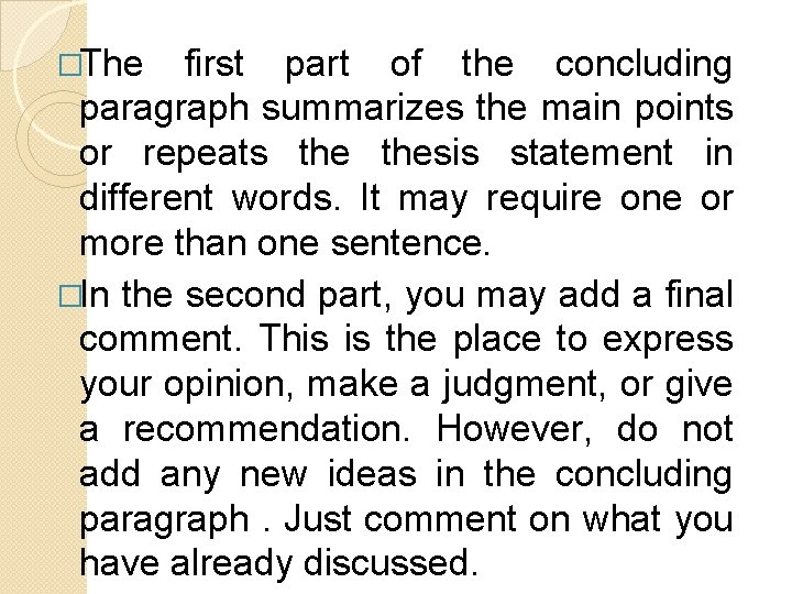 �The first part of the concluding paragraph summarizes the main points or repeats thesis �The first part of the concluding paragraph summarizes the main points or repeats thesis
