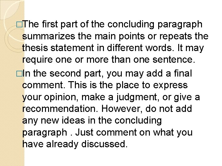 �The first part of the concluding paragraph summarizes the main points or repeats thesis �The first part of the concluding paragraph summarizes the main points or repeats thesis