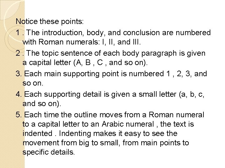 Notice these points: 1. The introduction, body, and conclusion are numbered with Roman numerals: Notice these points: 1. The introduction, body, and conclusion are numbered with Roman numerals: