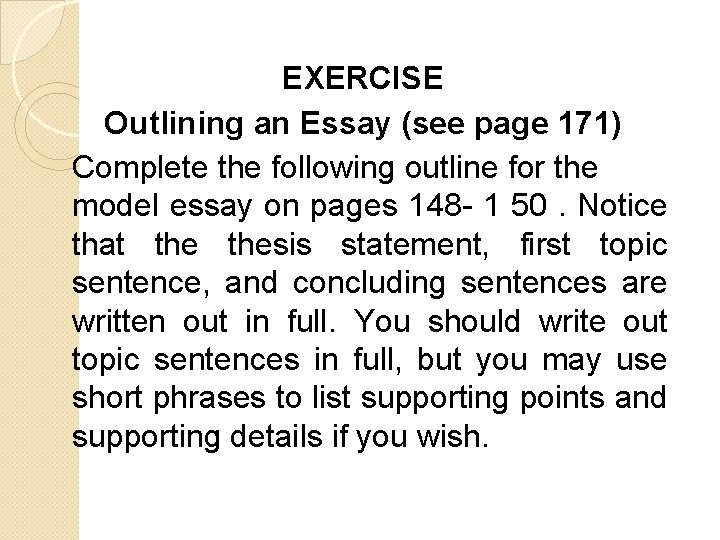 EXERCISE Outlining an Essay (see page 171) Complete the following outline for the model EXERCISE Outlining an Essay (see page 171) Complete the following outline for the model