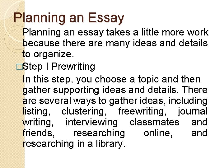 Planning an Essay Planning an essay takes a little more work because there are Planning an Essay Planning an essay takes a little more work because there are