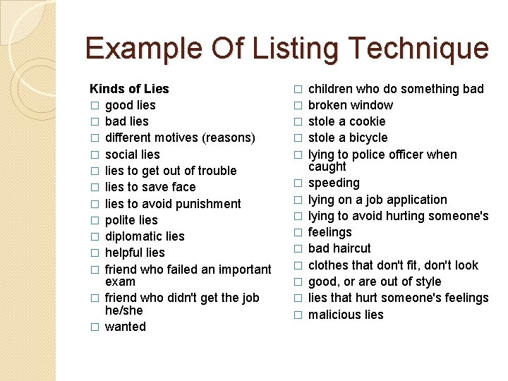Example Of Listing Technique Kinds of Lies � good lies � bad lies � Example Of Listing Technique Kinds of Lies � good lies � bad lies �