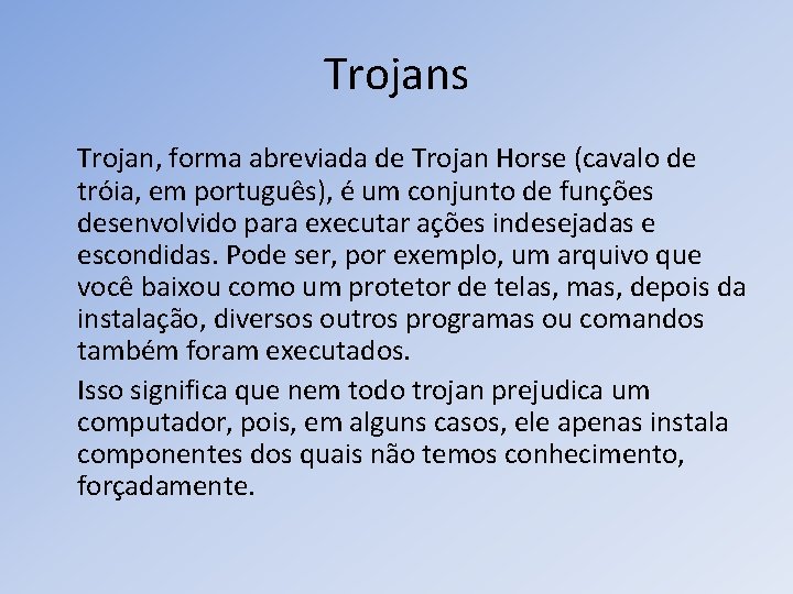 Trojans Trojan, forma abreviada de Trojan Horse (cavalo de tróia, em português), é um