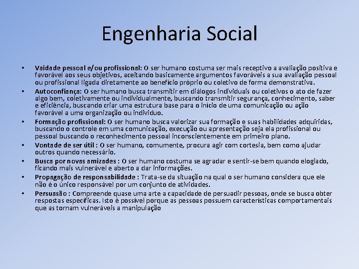 Engenharia Social • • Vaidade pessoal e/ou profissional: O ser humano costuma ser mais