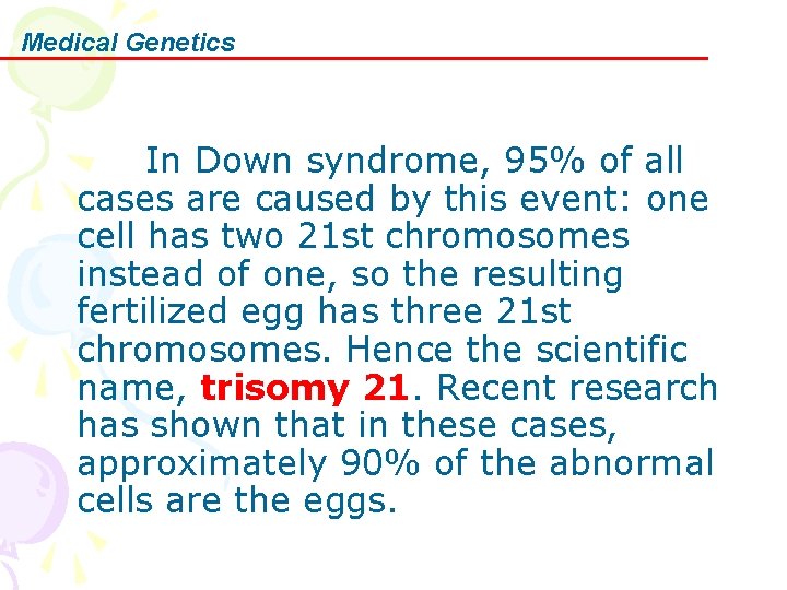 Medical Genetics In Down syndrome, 95% of all cases are caused by this event: