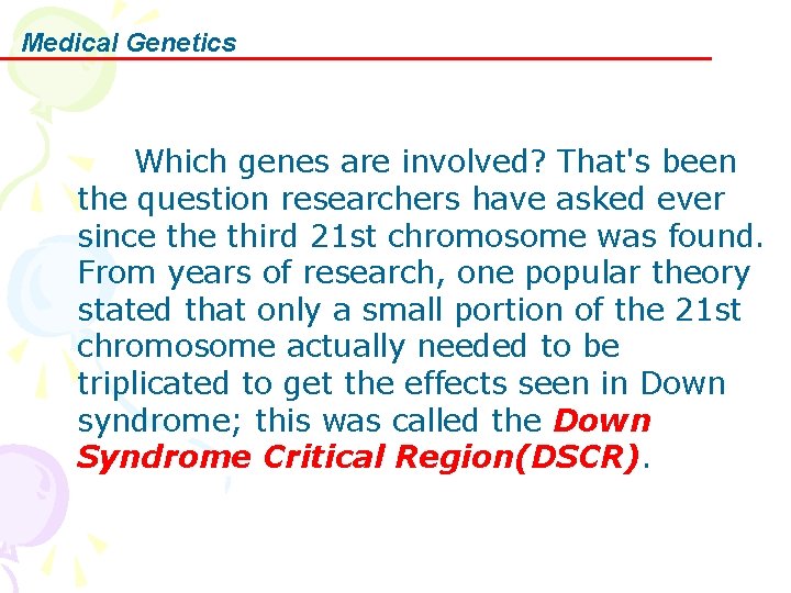 Medical Genetics Which genes are involved? That's been the question researchers have asked ever