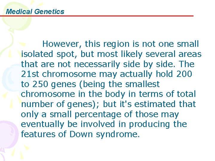 Medical Genetics However, this region is not one small isolated spot, but most likely