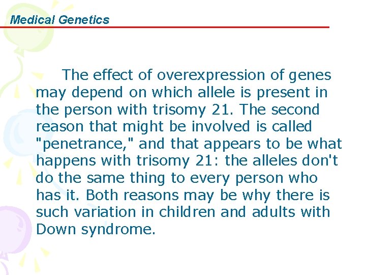 Medical Genetics The effect of overexpression of genes may depend on which allele is