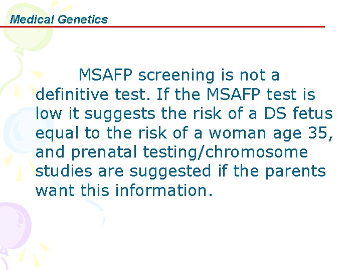 Medical Genetics MSAFP screening is not a definitive test. If the MSAFP test is