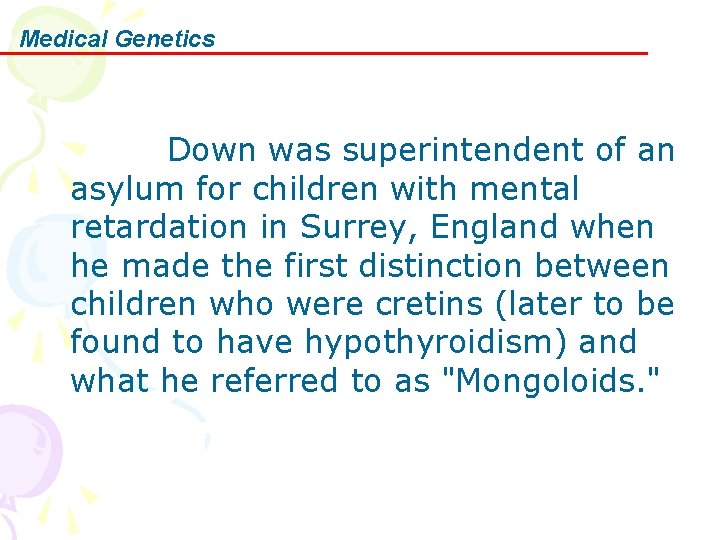 Medical Genetics Down was superintendent of an asylum for children with mental retardation in