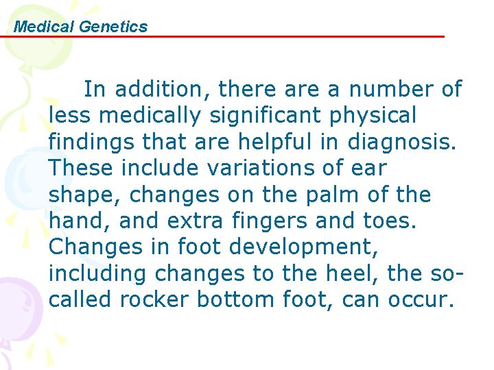 Medical Genetics In addition, there a number of less medically significant physical findings that
