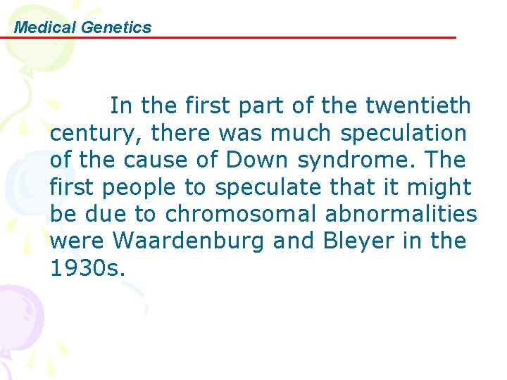 Medical Genetics In the first part of the twentieth century, there was much speculation