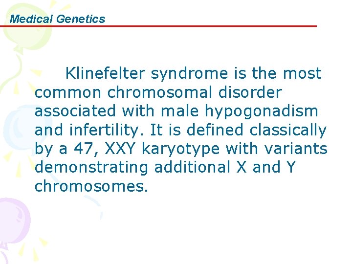 Medical Genetics Klinefelter syndrome is the most common chromosomal disorder associated with male hypogonadism