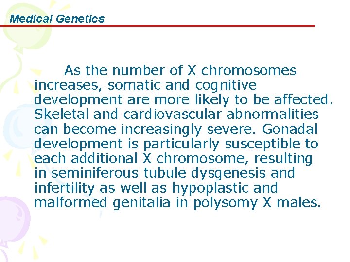 Medical Genetics As the number of X chromosomes increases, somatic and cognitive development are