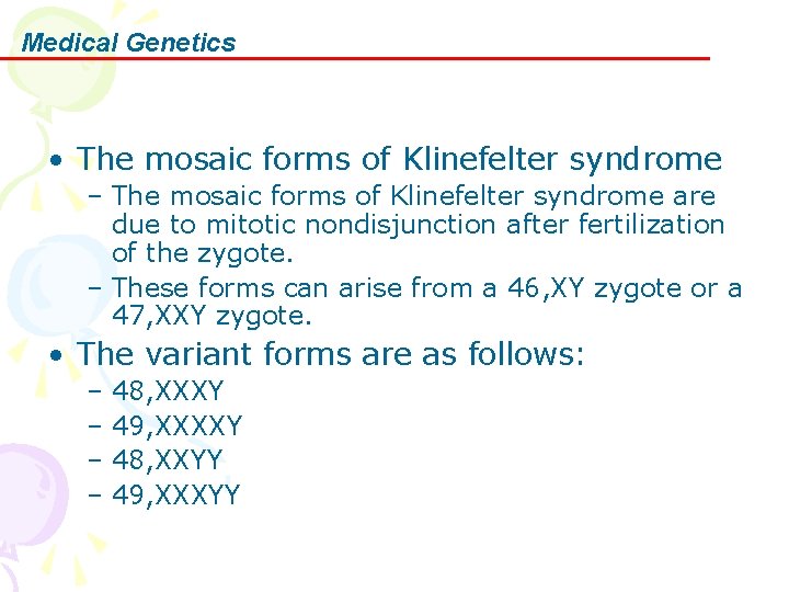 Medical Genetics • The mosaic forms of Klinefelter syndrome – The mosaic forms of