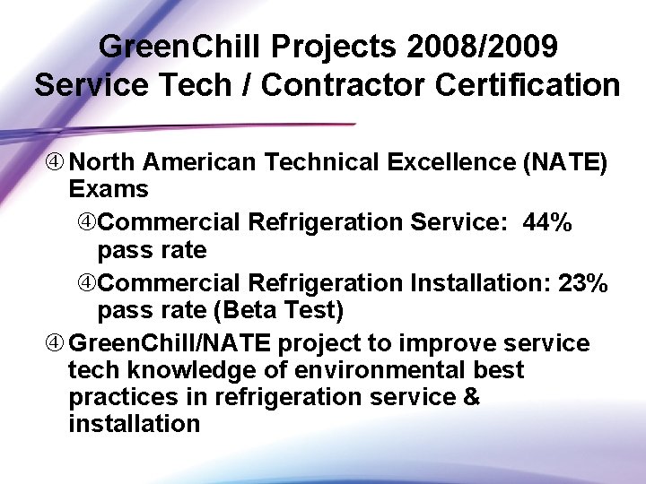 Green. Chill Projects 2008/2009 Service Tech / Contractor Certification North American Technical Excellence (NATE)