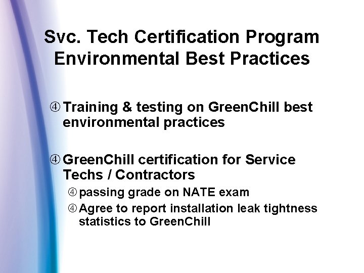 Svc. Tech Certification Program Environmental Best Practices Training & testing on Green. Chill best