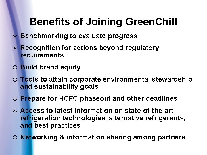Benefits of Joining Green. Chill Benchmarking to evaluate progress Recognition for actions beyond regulatory