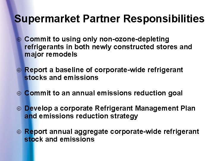 Supermarket Partner Responsibilities Commit to using only non-ozone-depleting refrigerants in both newly constructed stores