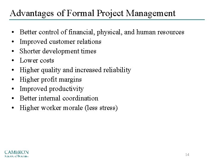 Advantages of Formal Project Management • • • Better control of financial, physical, and