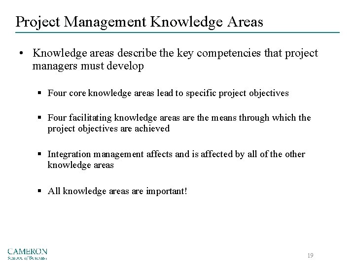 Project Management Knowledge Areas • Knowledge areas describe the key competencies that project managers