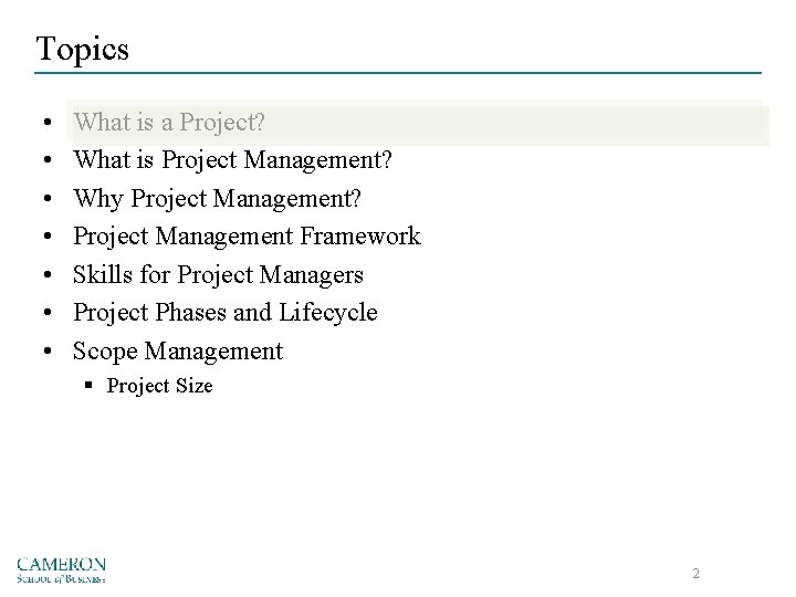 Topics • • What is a Project? What is Project Management? Why Project Management?