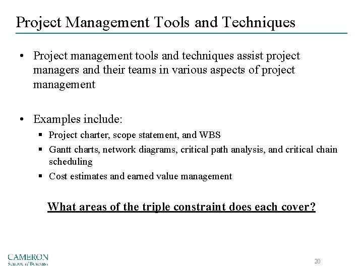 Project Management Tools and Techniques • Project management tools and techniques assist project managers