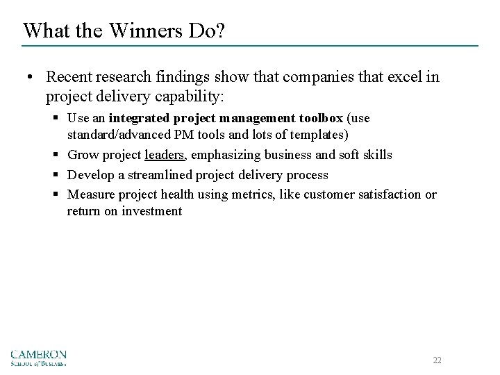 What the Winners Do? • Recent research findings show that companies that excel in