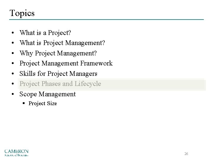 Topics • • What is a Project? What is Project Management? Why Project Management?