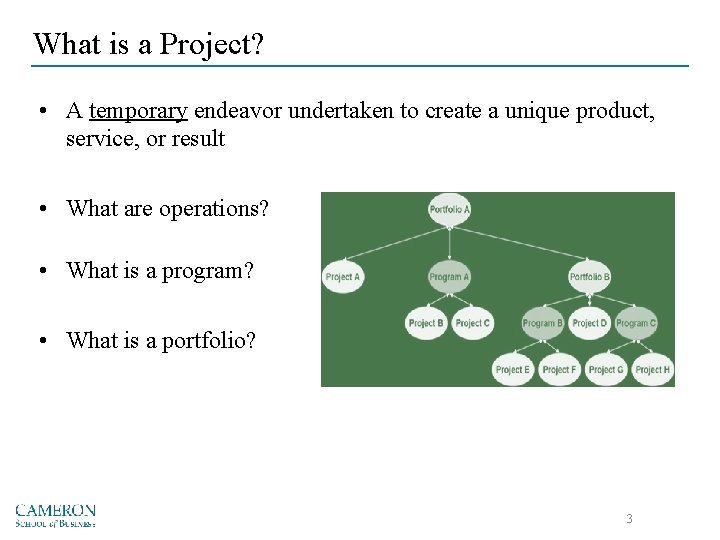 What is a Project? • A temporary endeavor undertaken to create a unique product,