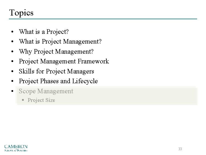 Topics • • What is a Project? What is Project Management? Why Project Management?