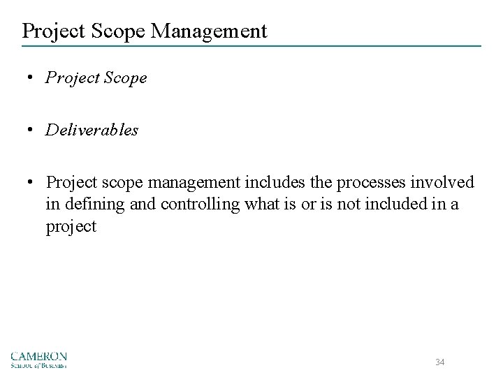 Project Scope Management • Project Scope • Deliverables • Project scope management includes the