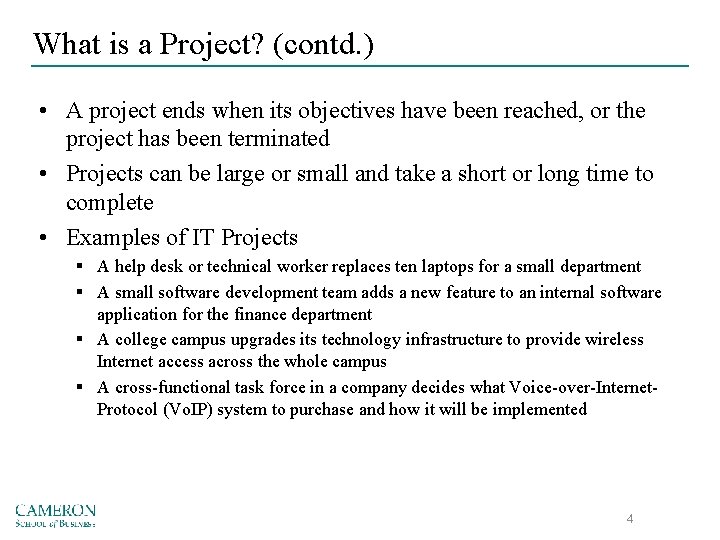 What is a Project? (contd. ) • A project ends when its objectives have