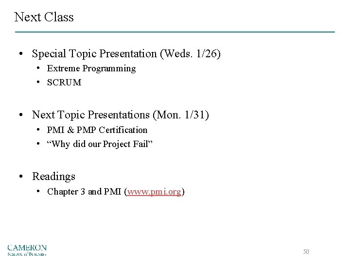 Next Class • Special Topic Presentation (Weds. 1/26) • Extreme Programming • SCRUM •