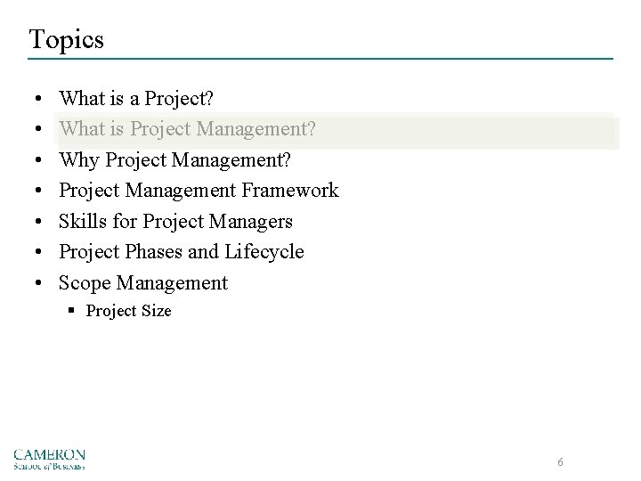 Topics • • What is a Project? What is Project Management? Why Project Management?