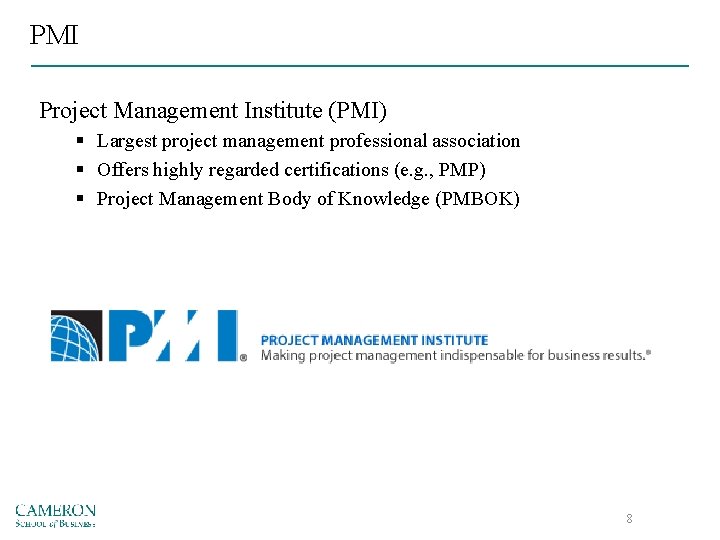 PMI Project Management Institute (PMI) § Largest project management professional association § Offers highly