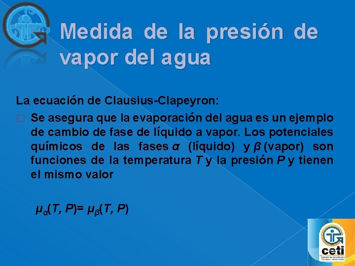 Medida de la presión de vapor del agua La ecuación de Clausius-Clapeyron: � Se