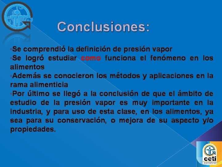 Conclusiones: Conclusiones • Se comprendió la definición de presión vapor • Se logró estudiar