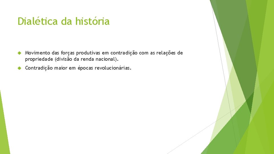 Dialética da história Movimento das forças produtivas em contradição com as relações de propriedade