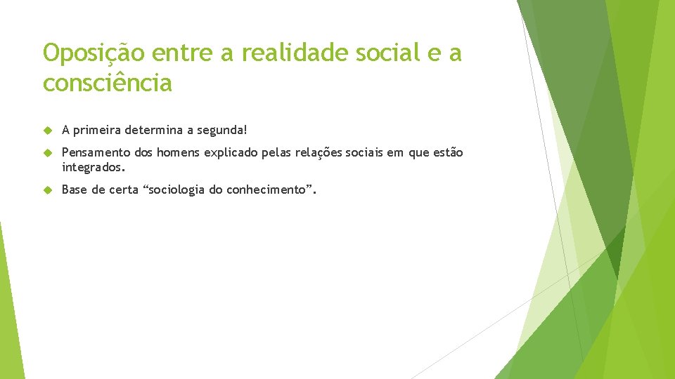 Oposição entre a realidade social e a consciência A primeira determina a segunda! Pensamento