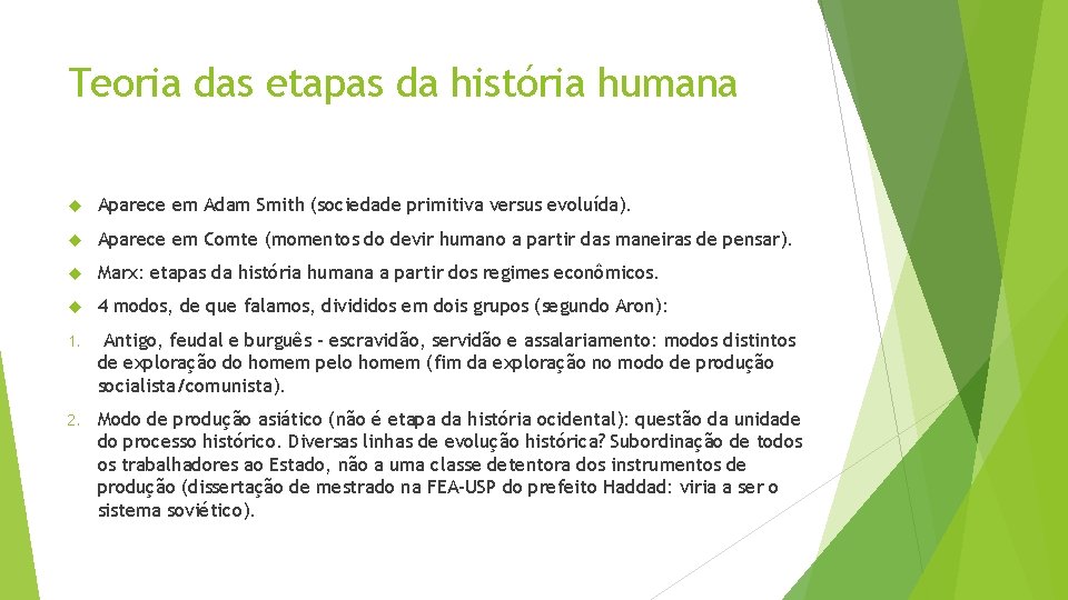 Teoria das etapas da história humana Aparece em Adam Smith (sociedade primitiva versus evoluída).