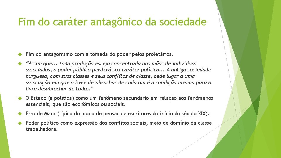 Fim do caráter antagônico da sociedade Fim do antagonismo com a tomada do poder