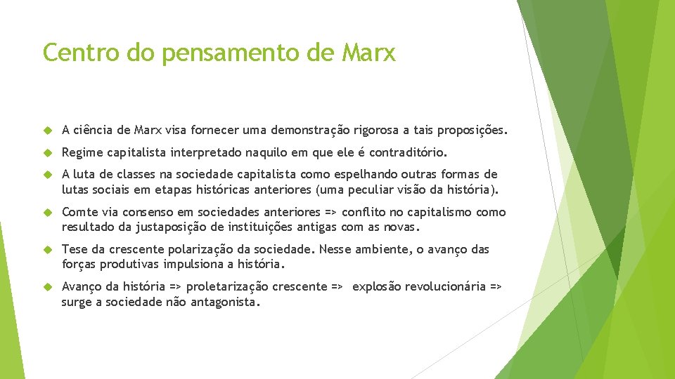 Centro do pensamento de Marx A ciência de Marx visa fornecer uma demonstração rigorosa