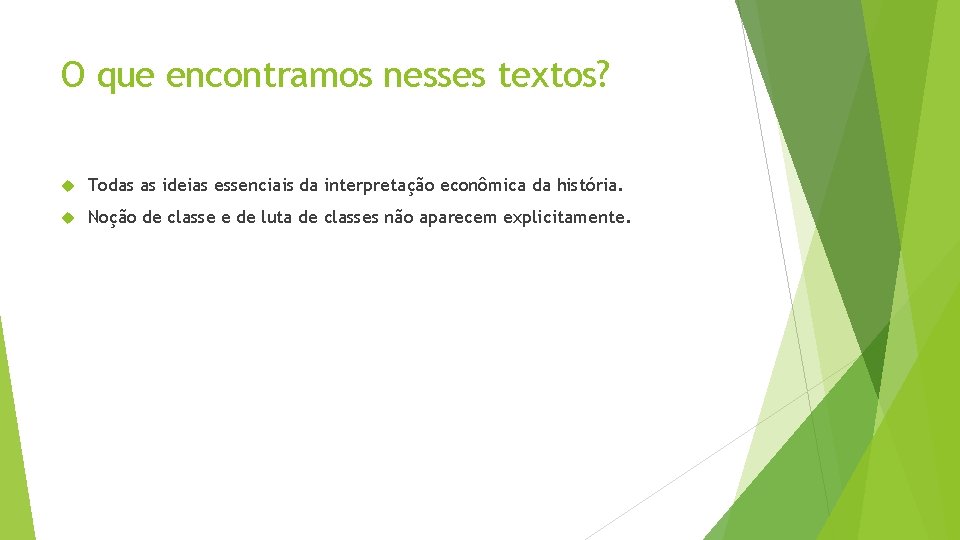 O que encontramos nesses textos? Todas as ideias essenciais da interpretação econômica da história.