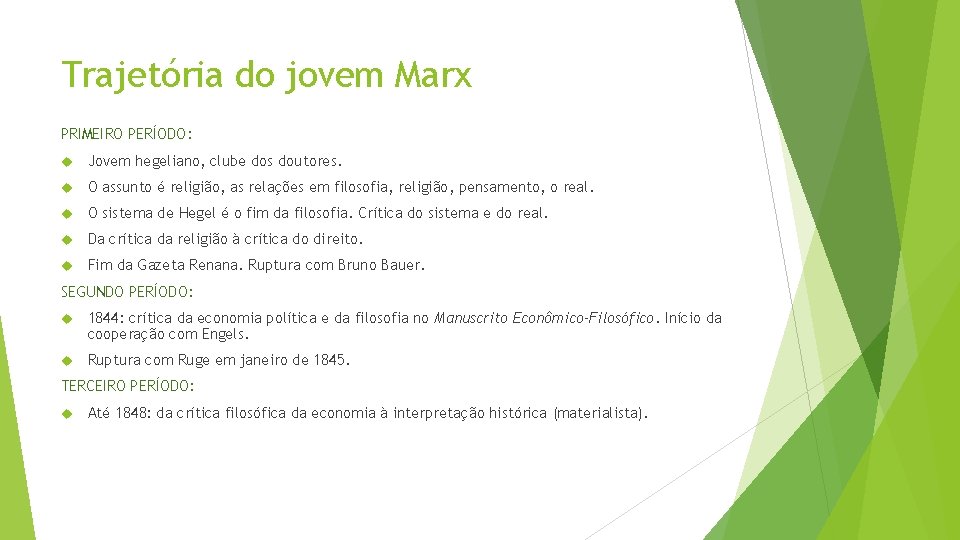 Trajetória do jovem Marx PRIMEIRO PERÍODO: Jovem hegeliano, clube dos doutores. O assunto é